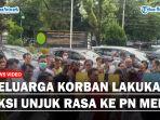 Keluarga-Korban-Geruduk-PN-Medan-Minta-Hakim-Berikan-Vonis-Maksimalaa.jpg