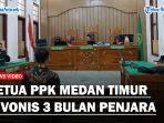 Ketua-PPK-Medan-Timur-Juga-Dihukum-Lebih-Rendah-Dari-Tuntutan-Jaksa-di-PN-Medanss.jpg