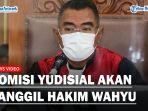 Komisi-Yudisial-akan-Panggil-Hakim-Wahyu-Terkait-Video-Curhat.jpg