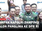 Kompak-Kapolri-Dampingi-Calon-Panglima-TNI-Menghadap-DPR-RI-Jalani-Uji-Kelayakan.jpg