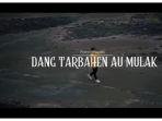 Lirik Lagu Batak Dang Tarbahen Au Mulak Dipopulerkan oleh Putra Pasaribu