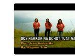 Lirik Lagu Batak Dos Do Nangkokna Dohot Tuatna Dipopulerkan oleh Rajumi Trio