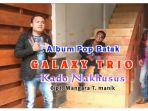 Lirik Lagu Batak Kado Nakhusus Dipopulerkan oleh Galaxy Trio