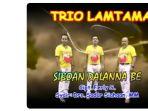Lirik Lagu Batak Siboan Dalanna Be Dipopulerkan oleh Trio Lamtama