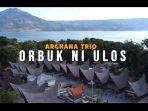Lirik Lagu Batak Orbuk Ni Ulos Dipopulerkan oleh Arghana Trio