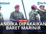 Laksamana-TNI-Yudo-Margono-sematkan-baret-Marinir-ke-Jenderal-Andika-Perkasa.jpg