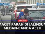 Macet-Parah-di-Jalinsum-Medan-Banda-Aceh-Pengendara-Mengeluh-Terjebak-Hingga-Berjam-Jam.jpg