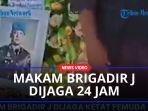 Makam-Brigadir-J-Dijaga-Ketat-Selama-24-Jam-Setiap-Hari-Menunggu-Dilakukan-Autopsi-Ulang.jpg