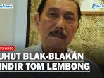Menko-Marves-Luhut-Binsar-Pandjaitan-sindir-Tom-Lembong.jpg
