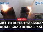 Militer-Rusia-Tembakkan-Roket-Grad-Berkali-Kali-Terus-Gempur-Wilayah-Ukraina.jpg