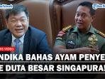 Momen-Lucu-Jenderal-Andika-Bahas-Makanan-Nasi-Goreng-dan-Ayam-Penyet-ke-Duta-Besar-Singapura.jpg