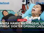 NASIB-PILU-Wanita-Meninggal-Usai-Dipaksa-Dokter-Operasi-Caesar-Padahal-Ingin-Melahirkan-Normal.jpg