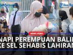 Napi-perempuan-balik-ke-sel-setelah-melahirkan.jpg