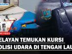 Nelayan-Temukan-Kursi-Bertuliskan-Polisi-Udara-di-Tengah-Laut.jpg