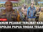 Oknum-Pejabat-Dukung-KKB-Bantu-Danai-Egianus-Kogoya-Kapolda-Papua-Ambil-Langkah-Tegas.jpg