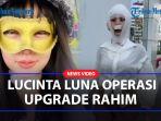 Operasi-Upgrade-Rahim-Lucinta-Luna-Minta-Tanggung-Jawab-Pria-yang-Pernah-Icip-icip.jpg