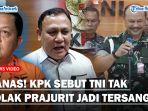PANAS-Pimpinan-KPK-Sebut-TNI-Tak-Tolak-Dua-Prajurit-Jadi-Tersangka-Puspom-Tak-Ada-yang-Menolak.jpg