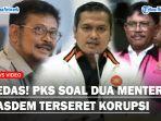 PEDAS-PKS-Soal-Dua-Menteri-NasDem-Terseret-Kasus-Korupsi-Singgung-Politik-Tebang-Pilih.jpg