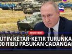 PUTIN-KETAR-KETIR-Kehilangan-5000-Prajurit-Kirim-300-Ribu-Pasukan-Cadangan-ke-Ukraina.jpg