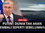 PUTIN-TEGASKAN-Dunia-Tidak-Akan-Kembali-Seperti-Sebelumnya-Tak-ada-Yang-Abadi.jpg