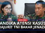 Panglima-Andika-Atensi-Kasus-Prajurit-TNI-Bakar-Jenazah-Warga-Papua-Keputusan-Ada-Pada-Saya.jpg