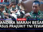 Panglima-Andika-Marah-Ultimatum-Kasus-Prajurit-TNI-Tewas-Diduga-Dianiaya-Anggota-Jangan-Main-main.jpg