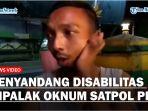Penyandang-Disabilitas-Mengaku-Ditangkap-dan-Dipalak-Oknum-Satpol-PP.jpg