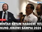Perintah-Tegas-Ketum-NasDem-Tetap-Dukung-Jokowi-Hingga-Akhir-2024-Usai-Dua-Kader-Jadi-Tersangka.jpg