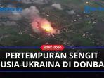 Pertempuran-Sengit-Rusia-Serbu-Kota-Severodonetsk-Ukraina-Balas-Hancurkan-Depot-Amunisi-Rusia.jpg