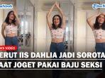 Perut-Iis-Dahlia-Jadi-Sorotan-Kala-Joget-Pakai-Baju-Seksi-saat-Nikmati-Hari-Minggu.jpg
