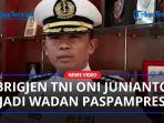 Perwira-Tinggi-TNI-AL-Brigjen-TNI-Oni-Junianto-Kini-Jadi-Wadan-Paspampres.jpg