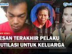 Pesan-Terakhir-Pelaku-Mutilasi-untuk-Keluarga-Usai-Habisi-Korban-62-Bagian-Sang-Ibu-Histeris.jpg