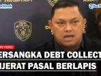 Polda-Metro-Jaya-resmi-tetapkan-tujuh-orang-penagih-hutang-debt-collector.jpg
