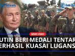 Putin-Beri-Penghargaan-Prajurit-Atas-Keberhasilan-Kuasai-Sepenuhnya-Lugansk-dari-Ukraina.jpg
