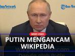Putin-Mengancam-akan-Beri-Sanksi-Wikipedia-Apabila-Tak-Hapus-Konten-Invasi-Rusia-ke-Ukraina.jpg