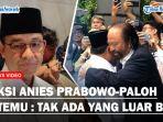 REAKSI-ANIES-Soal-Prabowo-Bertemu-Surya-Paloh-di-NasDem-Tower-Sebut-Tak-Ada-yang-Luar-Biasa.jpg