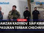 Ramzan-Kadyrov-Chechnya-Siap-Kirim-Pasukan-Terbaik-Untuk-Membela-Tanah-Air.jpg