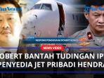 Robert-Bantah-Tudingan-IPW-Penyedia-Jet-Pribadi-Bagi-Brigjen-Hendra.jpg