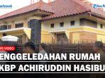 Rumah-AKBP-Achiruddin-Hasibuan-Digeledah-Tim-dari-Polda-Sumut.jpg