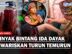 SAKRALNYA-Minyak-Bintang-Ida-Dayak-Diwariskan-Turun-Temurun-Pengguna-Pantang-Makan-Ini.jpg
