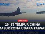 Sebanyak-29-Jet-Tempur-China-Masuk-Zona-Pertahanan-Udara-Taiwan-Pesawat-Pengebom-Dikerahkan.jpg