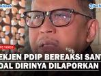 Sekjen-PDIP-memberikan-tanggapannya-soal-dirinya-yang-dilaporkan-oleh-Relawan-Prabowo.jpg