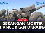 Serangan-mortir-hancurkan-Ukraina.jpg