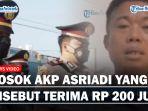 Sosok-AKP-Asriadi-yang-Disebut-Ismail-Bolong-Terima-Rp-200-Juta.jpg