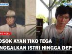 Sosok-Ayah-Tiko-yang-Tega-Tinggalkan-Istri-dan-Anak.jpg