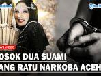 Sosok-Dua-Suami-Ratu-Narkoba-Aceh.jpg