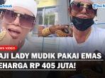 Sosok-Haji-Lady-Mudik-Pakai-Emas-3-Kg-Seharga-Rp-405-Juta-Saat-Naik-Kapal-Jadi-Sorotan-Petugas.jpg