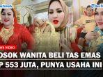 Sosok-Wanita-Beli-Tas-Emas-Rp-553-Juta-Terkuak-Pekerjaan-Mira-Hayati-Hobi-Koleksi-Perhiasan.jpg