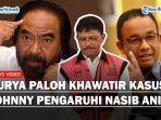 Surya-Paloh-Khawatir-Kasus-Johnny-Plate-Korupsi-Pengaruhi-Nasib-Pencapresan-Anies-dan-Nasdem.jpg