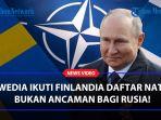 Swedia-Ikuti-Filandia-Daftar-Nato-Putin-Mereka-Tidak-Menimbulkan-Ancaman-Bagi-Rusia.jpg